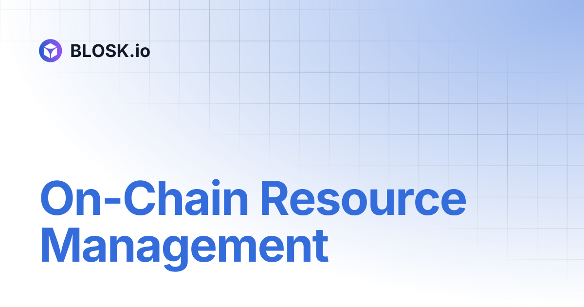 On-Chain Resource Management | BLOSK.io