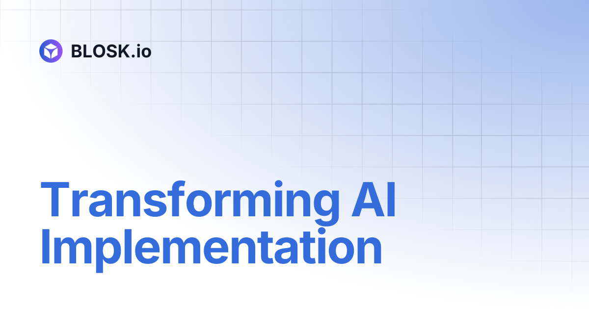 Transforming AI Implementation | BLOSK.io